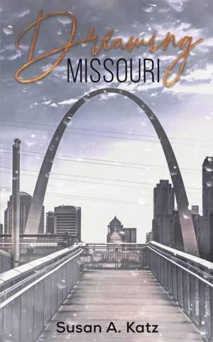 Dreaming Missouri de Susan A. Katz