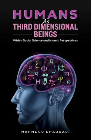 Humans as Third Dimensional Beings de Mahmoud Dhaouadi