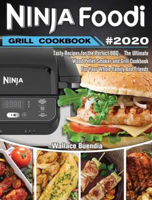 Ninja Foodi Grill Cookbook 2020 de Wallace Buendia