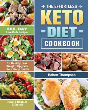 The Effortless Keto Diet Cookbook de Robert Thompson