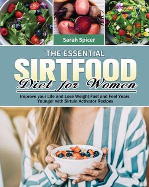 The Essential Sirtfood Diet for Women de Sarah Spicer