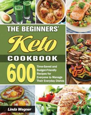 The Beginners' Keto Cookbook de Linda Wegner