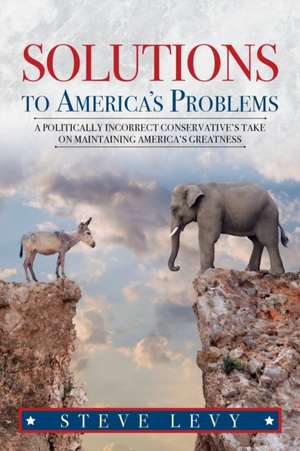 Solutions to America's Problems de Steve Levy