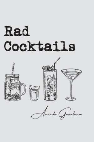 Rad Cocktails de Amanda Greenbaum