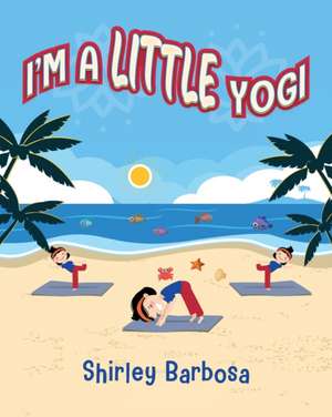 I'm a Little Yogi de Shirley Barbosa