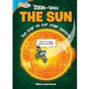 Zoom Into Space the Sun de Ellen Lawrence