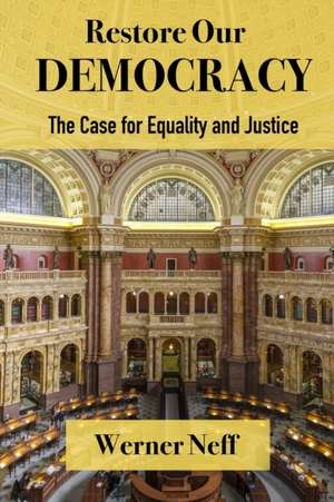 RESTORE OUR DEMOCRACY - The Case for Equality and Justice de Werner Neff