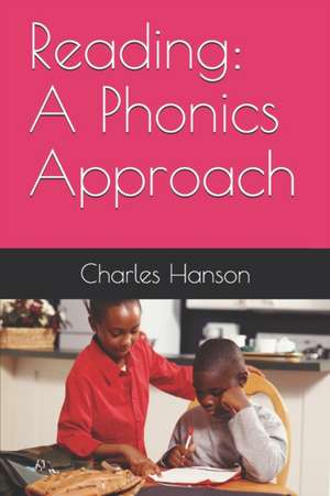 Reading: A Phonics Approach de Charles Sands Hanson