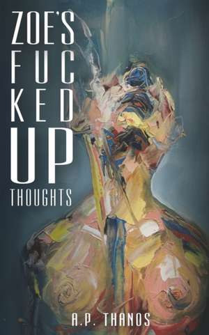 ZOE'S FUC KED UP THOUGHTS de A. P. Thanos