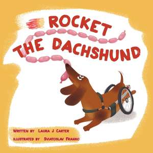 Rocket the Dachsund de Laura J Carter