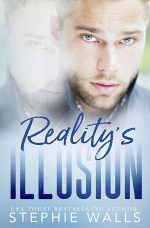 Reality's Illusion de Stephie Walls