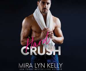 Hard Crush de Mira Lyn Kelly