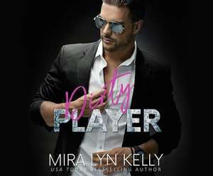 Dirty Player de Mira Lyn Kelly