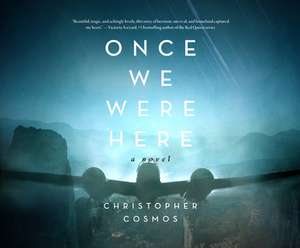 Once We Were Here de Christopher Cosmos