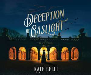 Deception by Gaslight: A Gilded Gotham Mystery de Kate Belli