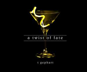 A Twist of Fate de T. Gephart