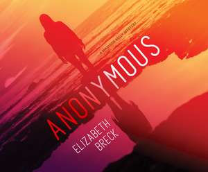 Anonymous: A Madison Kelly Mystery de Elizabeth Breck