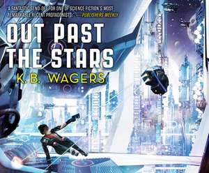 Out Past the Stars: The Farian War Book 3 de K. B. Wagers