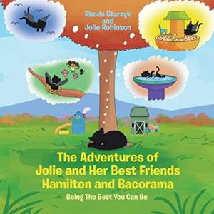 The Adventures of Jolie and Her Best Friends Hamilton and Bacorama de Rhoda Starzyk