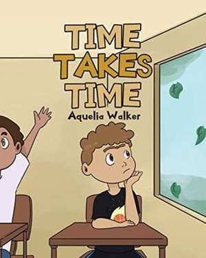 Time Takes Time de Aquelia Walker