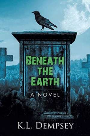 Beneath the Earth de K. L. Dempsey