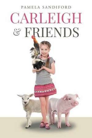 Carleigh and Friends de Pamela Sandiford