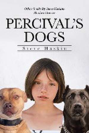 Percival's Dogs de Steve Haskin