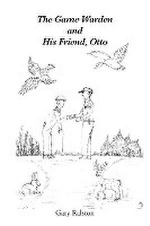 The Game Warden and His Friend, Otto de Gary Ralston