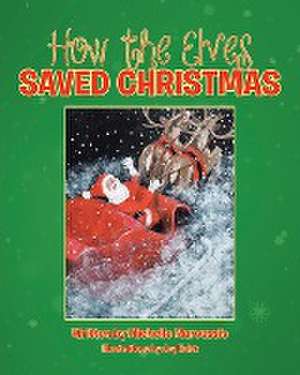 How the Elves Saved Christmas de Michelle Maroussis