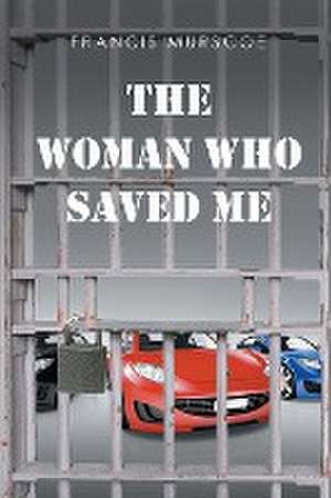 The Woman Who Saved Me de Francis Murscoe