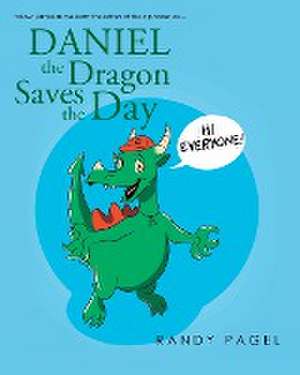 Daniel the Dragon Saves the Day de Randy Pagel