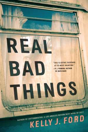 Real Bad Things de Kelly J Ford