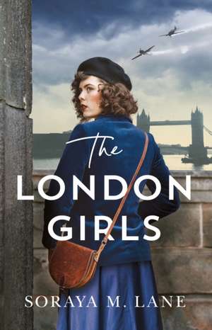 The London Girls de Soraya M Lane