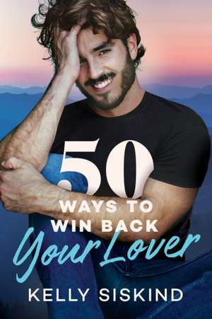 50 Ways to Win Back Your Lover de Kelly Siskind