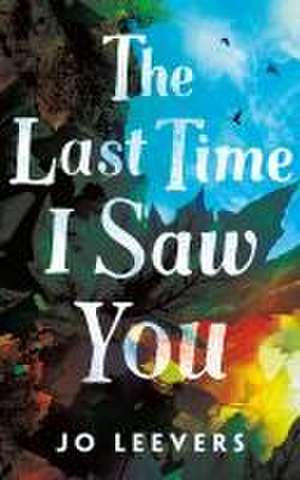 The Last Time I Saw You de Jo Leevers