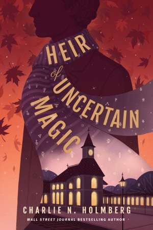 Heir of Uncertain Magic de Charlie N Holmberg