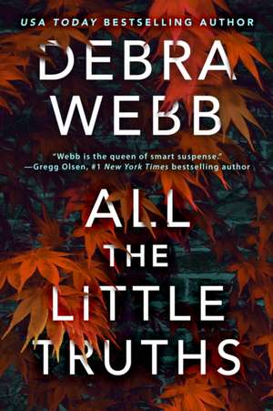 Webb, D: ALL THE LITTLE TRUTHS de Debra Webb