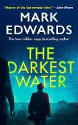 The Darkest Water de Mark Edwards