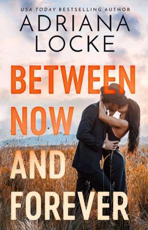 Between Now and Forever de Adriana Locke