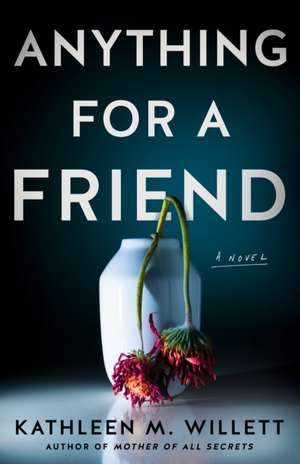 Anything for a Friend de Kathleen M Willett