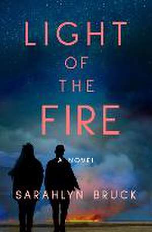 Light of the Fire de Sarahlyn Bruck