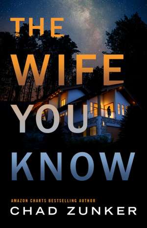 The Wife You Know de Chad Zunker