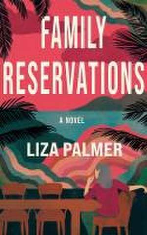 Family Reservations de Liza Palmer