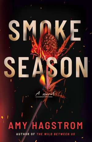 Smoke Season de Amy Hagstrom