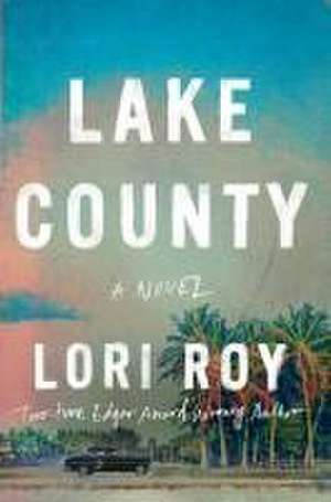 Lake County de Lori Roy