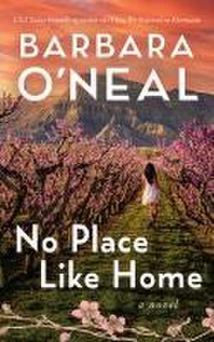 No Place Like Home de Barbara O'Neal