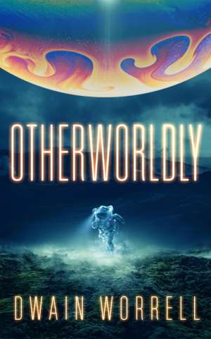 Otherworldly de Dwain Worrell
