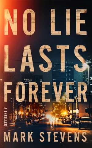 No Lie Lasts Forever de Mark Stevens