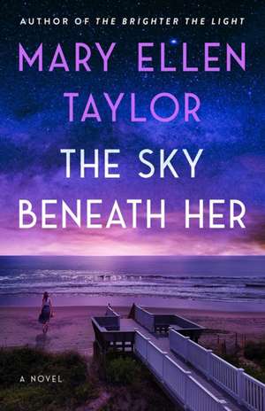 The Sky Beneath Her de Mary Ellen Taylor