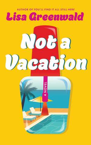 Not a Vacation de Lisa Greenwald